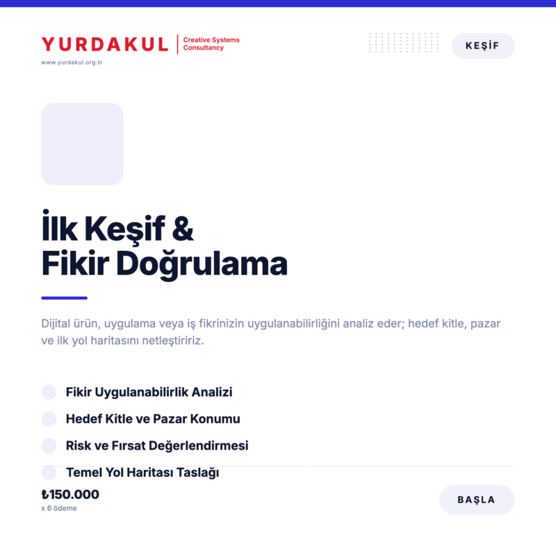 1. Adım : İlk Keşif & Fikir Doğrulama