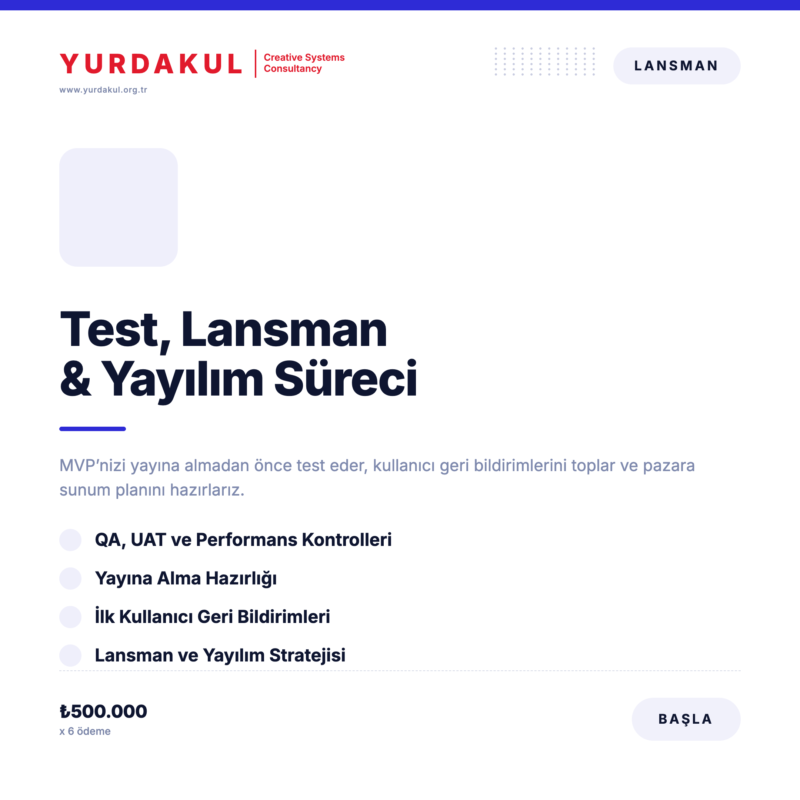 4. Adım : Test, Lansman & Yayılım Süreci